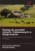 Cover-Bild zum Titel 'Dost¿p do gruntów rolnych i hodowlanych w Diego-Suarez' von 'Anne Jenisca Hilsenah, Daurelis Bothel'
