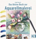 Das kleine Buch zur Aquarellmalerei - Anja Gensert