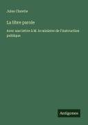 Cover-Bild zum Titel 'La libre parole' von 'Jules Claretie'