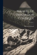 Cover-Bild zum Titel 'Manuel de philologie classique; Volume 1' von 'Salomon Reinach'