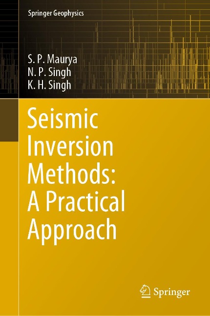 Seismic Inversion Methods: A Practical Approach - S. P. Maurya, N. P. Singh, K. H. Singh