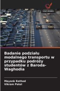Cover-Bild zum Titel 'Badanie podzia¿u modalnego transportu w przypadku podró¿y studentów z Baroda-Waghodia' von 'Mayank Rathod, Vikram Patel'