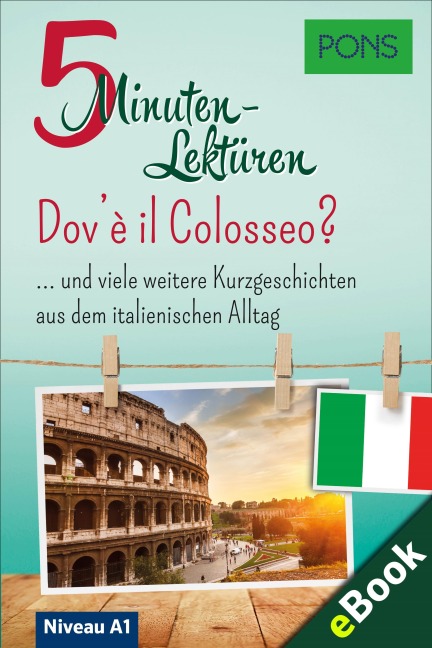 PONS 5-Minuten-Lektüren Italienisch A1 - Dov'è il Colosseo? - PONS Langenscheidt GmbH