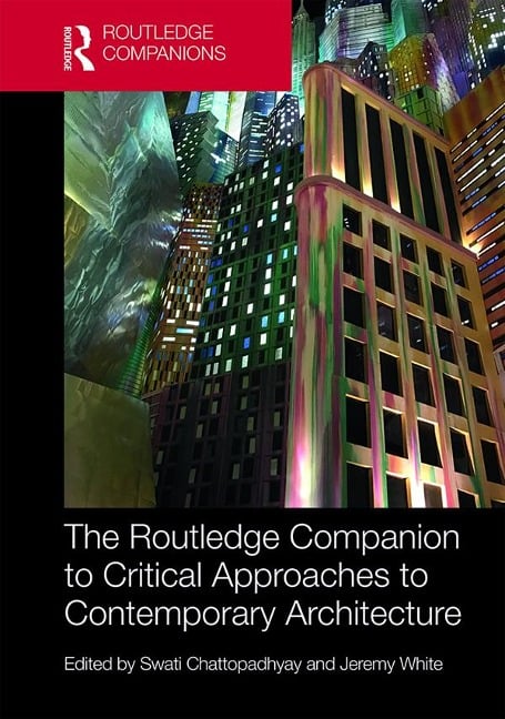 The Routledge Companion to Critical Approaches to Contemporary Architecture - 