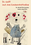 Cover-Bild zum Titel 'Dr. Wuff und das Zauberstethoskop' von 'Nicole Eich-Zeckey'