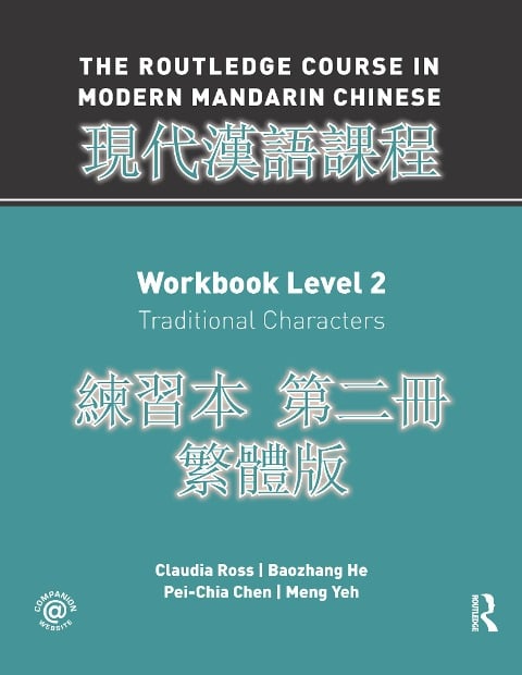 Routledge Course in Modern Mandarin Chinese Workbook 2 (Traditional) - Claudia Ross, Baozhang He, Pei-Chia Chen, Meng Yeh