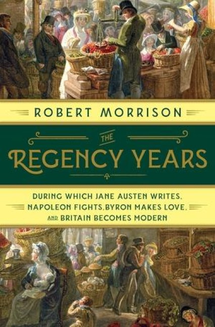 The Regency Years - Robert Morrison