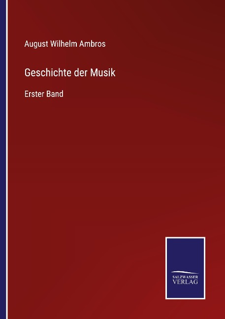 Geschichte der Musik - August Wilhelm Ambros