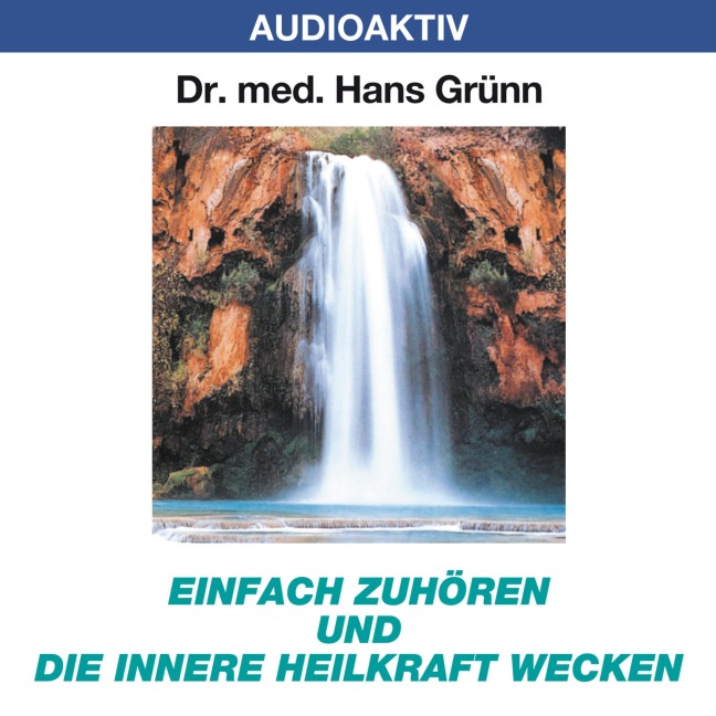Einfach zuhören und die innere Heilkraft wecken - Hans Grünn