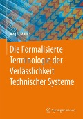 Cover-Bild zum Titel 'Die Formalisierte Terminologie der Verlässlichkeit Technischer Systeme' von 'Jörg R. Müller'