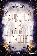 Zwischen dir und der Dunkelheit - Antonia Neumayer