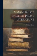 Cover-Bild zum Titel 'A Manual of English Prose Literature' von 'William Minto'