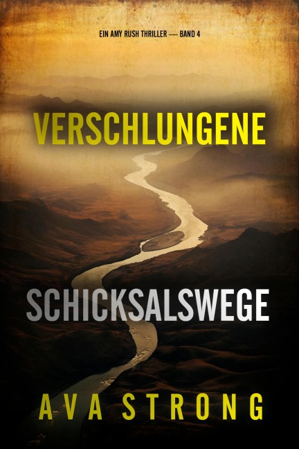 Verschlungene Schicksalswege (Ein Amy Rush Thriller - Band 4) - Ava Strong