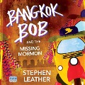 Cover-Bild zum Titel 'Bangkok Bob and the Missing Mormon' von 'Stephen Leather'