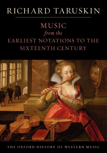 Music from the Earliest Notations to the Sixteenth Century - Richard Taruskin