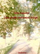 Cover-Bild zum Titel 'Über große und kleine Kriege' von 'Julia Augustin'
