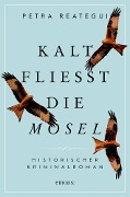 Cover-Bild zum Titel 'Kalt fließt die Mosel' von 'Petra Reategui'