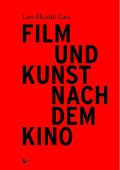 Cover-Bild zum Titel 'Film und Kunst nach dem Kino' von 'Lars Henrik Gass'