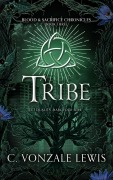 Cover-Bild zum Titel 'Tribe (Blood & Sacrifice Chronicles, #3)' von 'C. Vonzale Lewis'