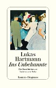 Cover-Bild zum Titel 'Ins Unbekannte' von 'Lukas Hartmann'