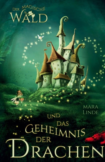 Der magische Wald und das Geheimnis der Drachen - Mara Linde