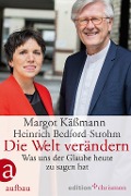Cover-Bild zum Titel 'Die Welt verändern' von 'Margot Käßmann, Heinrich Bedford-Strohm'