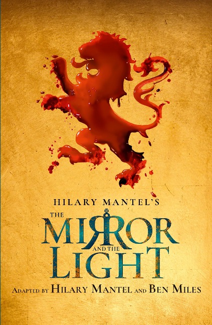 The Mirror and the Light - Ben Miles, Hilary Mantel