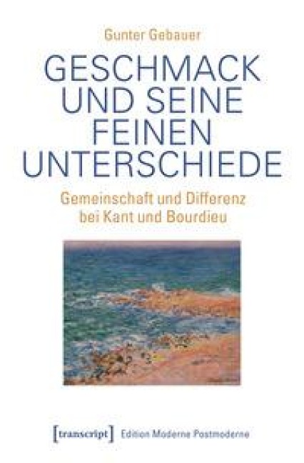 Geschmack und seine feinen Unterschiede - Gunter Gebauer