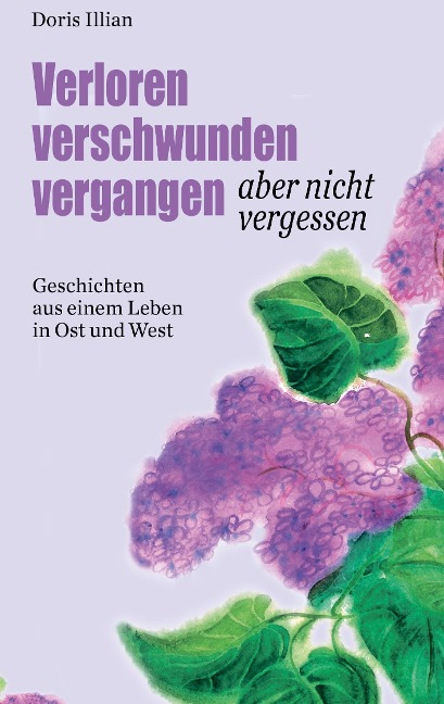 verloren verschwunden vergangen aber nicht vergessen - Doris Illian