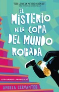 Cover-Bild zum Titel 'El Misterio de la Copa del Mundo Robada' von 'Angela Cervantes'