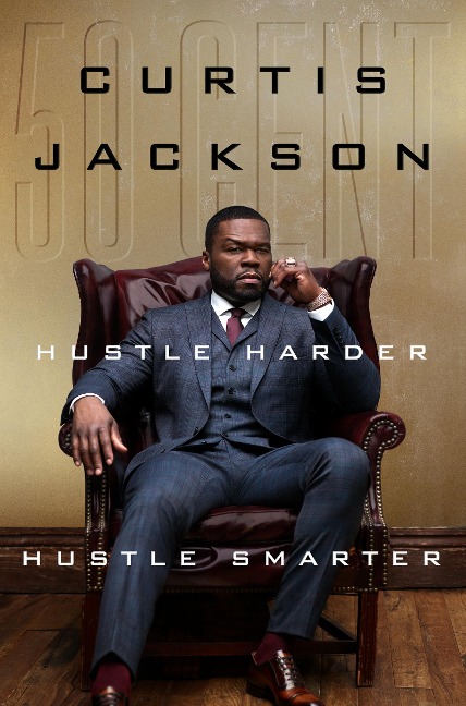 Hustle Harder, Hustle Smarter - Curtis Cent" Jackson