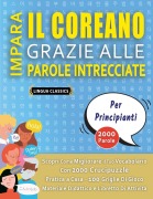Cover-Bild zum Titel 'IMPARA IL COREANO GRAZIE ALLE PAROLE INTRECCIATE - PER PRINCIPIANTI - Scopri Come Migliorare Il Tuo Vocabolario Con 2000 Crucipuzzle e Pratica a Casa - 100 Griglie Di Gioco - Materiale Didattico e Libretto Di Attività' von 'Lingua Classics'
