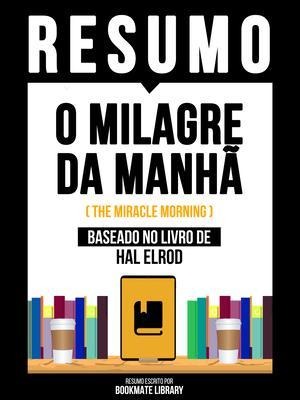 Resumo - O Milagre Da Manhã (The Miracle Morning) - Baseado No Livro De Hal Elrod - Bookmate Editorial