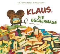 Cover-Bild zum Titel 'Klaus, die Büchermaus. Bilderbuch' von 'José Carlos Andrés'