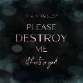 Please Destroy Me - Mia Kingsley