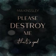 Cover-Bild zum Titel 'Please Destroy Me' von 'Mia Kingsley'