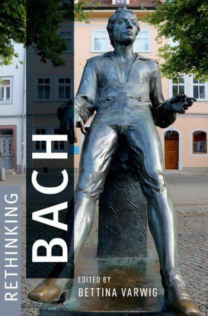 Rethinking Bach - Bettina Varwig