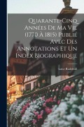 Cover-Bild zum Titel 'Quarante-cinq années de ma vie (1770 à 1815) publié avec des annotations et un index biographique' von 'Luise Radziwill'