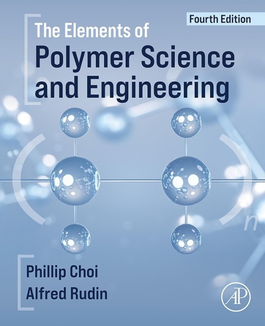 The Elements of Polymer Science and Engineering - Alfred Rudin, P. Eng Choi