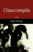 Cover-Bild zum Titel 'L'Inaccomplie' von 'Elise Fischer'