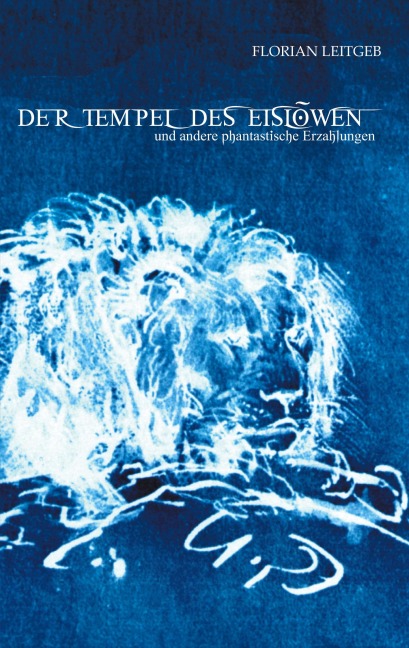 Der Tempel des Eislöwen - Florian Leitgeb