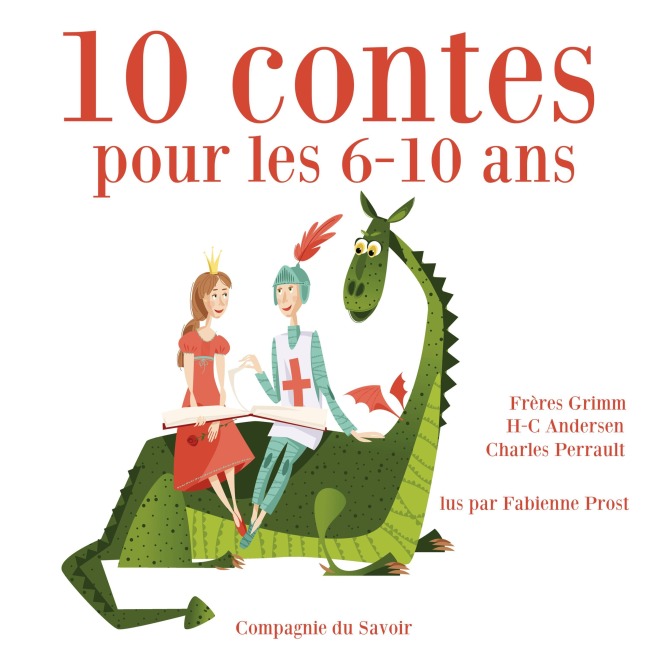 10 histoires pour les 6-10 ans - Hans-Christian Andersen, Frères Grimm, Charles Perrault