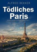 Cover-Bild zum Titel 'Tödliches Paris: Frankreich Krimis' von 'Alfred Bekker'