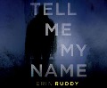 Cover-Bild zum Titel 'Tell Me My Name' von 'Erin Ruddy'