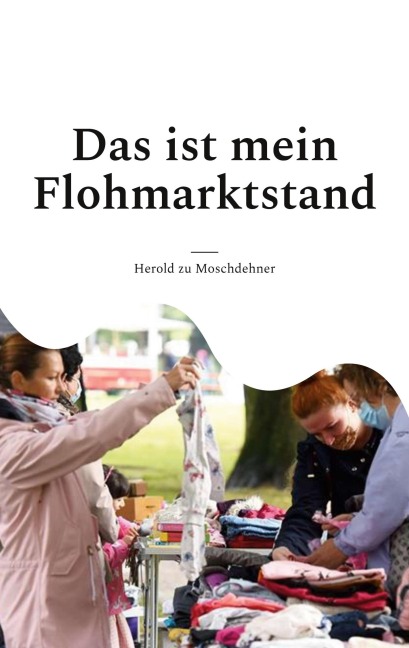 Das ist mein Flohmarktstand - Herold Zu Moschdehner