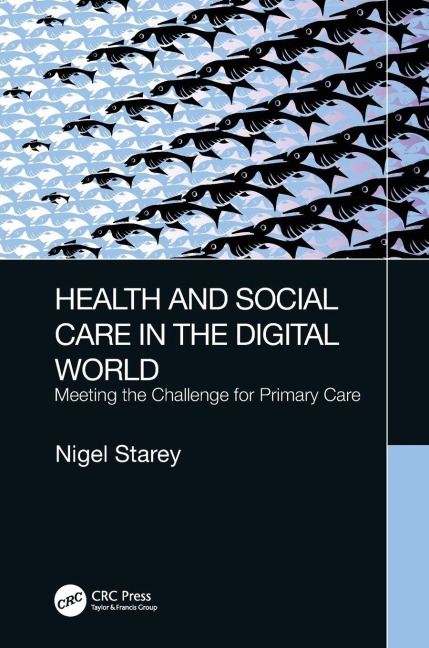 Health and Social Care in the Digital World - Nigel Starey