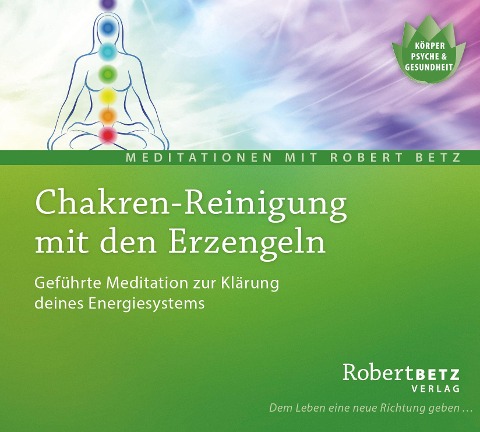 Chakren-Reinigung mit den Erzengeln - Meditations-CD - Robert T. Betz
