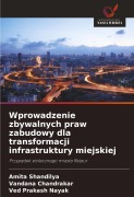 Cover-Bild zum Titel 'Wprowadzenie zbywalnych praw zabudowy dla transformacji infrastruktury miejskiej' von 'Amita Shandilya, Vandana Chandrakar, Ved Prakash Nayak'