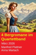 Cover-Bild zum Titel '4 Bergromane im Quartettband März 2026' von 'Manfred Plattner, Anna Martach'