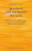 Cover-Bild zum Titel 'Sprechend LEBT der Mensch den Geist' von 'Barbara Ziegler-Denjean'
